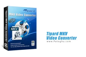مبدل قدرتمند ویدیو های MKV با Tipard MKV Video Converter 9.2.22