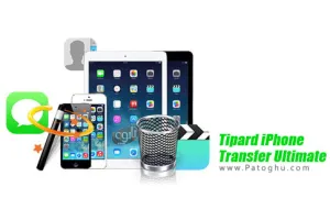نرم افزار انتقال اطلاعات از از آیفون به کامپیوتر Tipard iPhone Transfer Ultimate 8.2.32