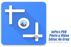 دانلود نرم افزار InPics PRO - Photo &amp; Video Editor, No Crop v1.0 ویرایشگر عکس و ویدئو برای اندروید