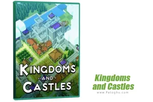 دانلود و نصب بازی Kingdoms and Castles پادشاهی ها و قلعه ها برای کامپیوتر PC