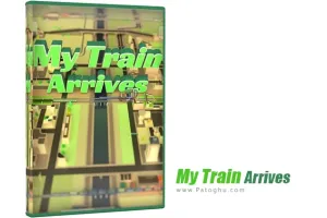 دانلود و نصب بازی My Train Arrives شبیه ساز قطار و راه آهن برای کامپیوتر
