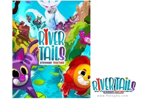 دانلود و نصب بازی River Tails Stronger Together برای کامپیوتر PC