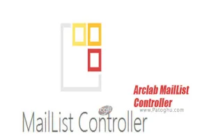 دانلود Arclab MailList Controller 13.5 برنامه مدیریت ایمیل و ارسال خبرنامه