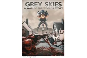 دانلود بازی Grey Skies A War of the Worlds Story نصب بازی آسمان های خاکستری برای کامپیوتر