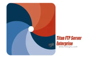 دانلود Titan FTP Server Enterprise 2019.3676 اف تی پی سرور تایتان