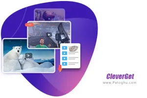 دانلود CleverGet 19.0.0.3 نرم افزار دانلود ویدیو از بیش از هزار وب سایت