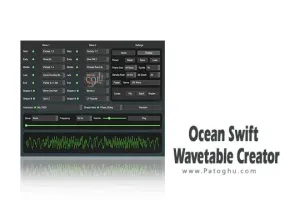 دانلود نرم افزار Ocean Swift Wavetable Creator v1.4.6 برنامه ایجاد واتیبلهای صوتی و خلق صدای جدید